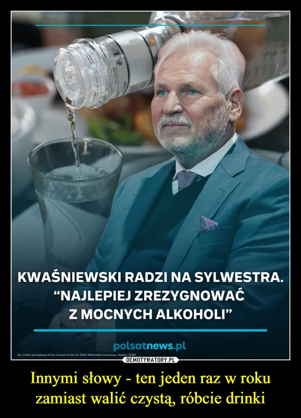 Innymi słowy - ten jeden raz w roku zamiast walić czystą, róbcie drinki