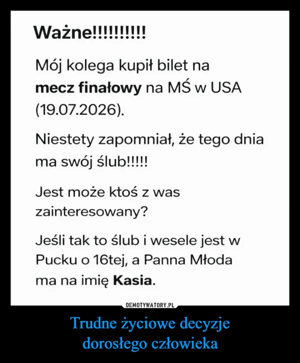 Trudne życiowe decyzje dorosłego człowieka