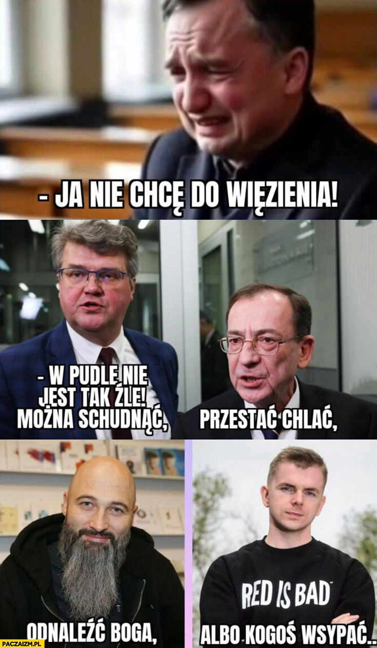 
    Ziobro ja nie chcę do więzienia Wąsik Kamiński w pudle można schudnąć, przestać chlać, ksiądz odnaleźć Boga, Szopa albo kogoś wsypać