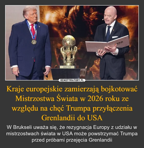 
    Kraje europejskie zamierzają bojkotować Mistrzostwa Świata w 2026 roku ze względu na chęć Trumpa przyłączenia Grenlandii do USA