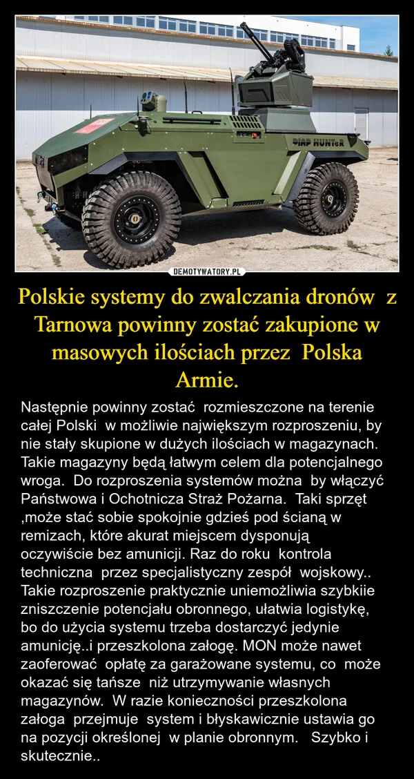 
    Polskie systemy do zwalczania dronów z Tarnowa powinny zostać zakupione w masowych ilościach przez Polska Armie.
