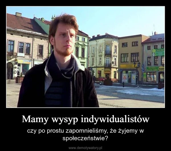 Mamy wysyp indywidualistów