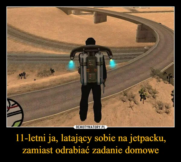 
    11-letni ja, latający sobie na jetpacku, zamiast odrabiać zadanie domowe