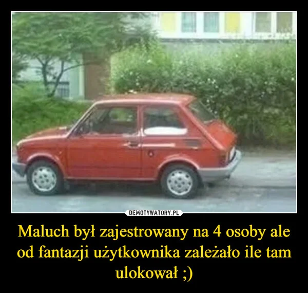 Maluch był zajestrowany na 4 osoby ale od fantazji użytkownika zależało ile tam ulokował ;)