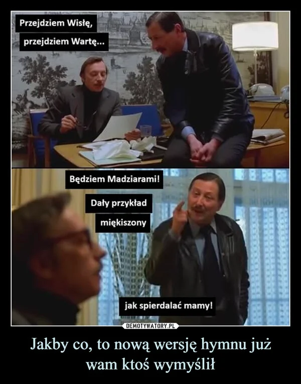 Jakby co, to nową wersję hymnu już wam ktoś wymyślił