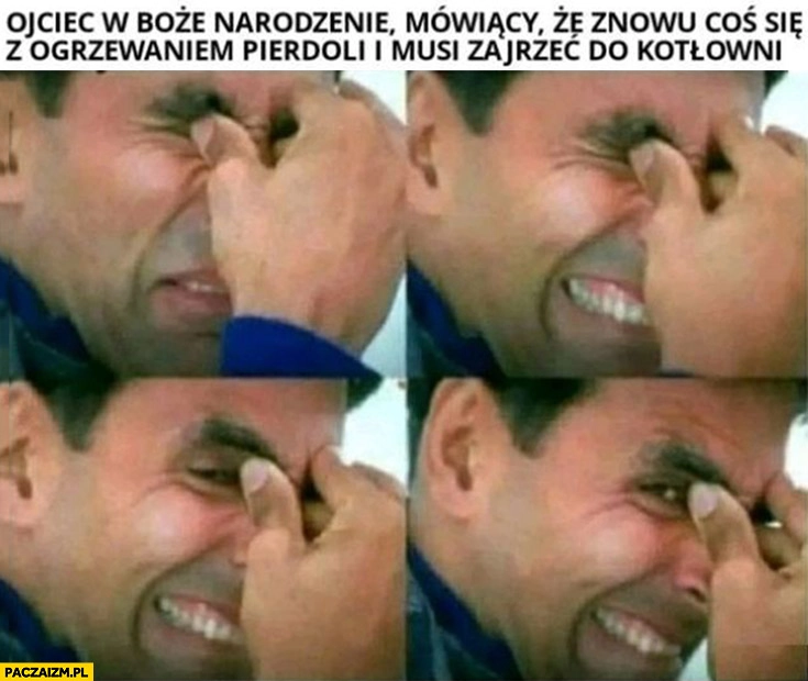 Ojciec w Boże Narodzenie mówiący, że znowu coś się z ogrzewaniem pierdzieli i musi zajrzeć do kotłowni