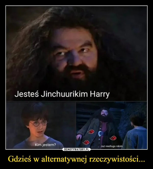 
    Gdzieś w alternatywnej rzeczywistości...