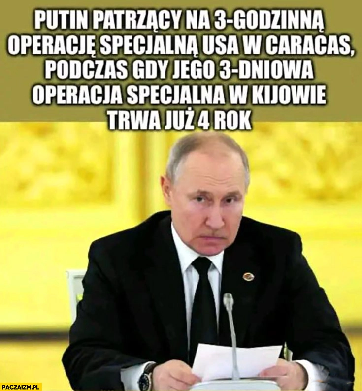 Putin patrzący na 3-godzinną operację USA w Caracas podczas gdy jego 3-dniowa operacja specjalna w Kijowie trwa już 4. rok