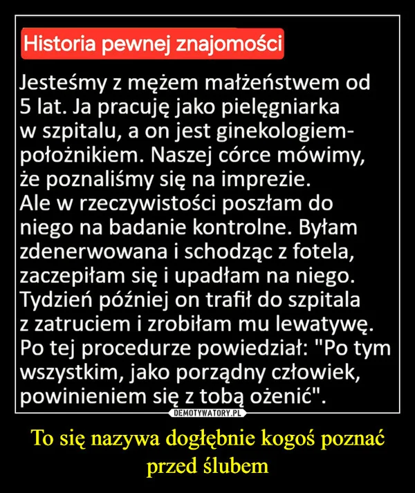 To się nazywa dogłębnie kogoś poznać przed ślubem