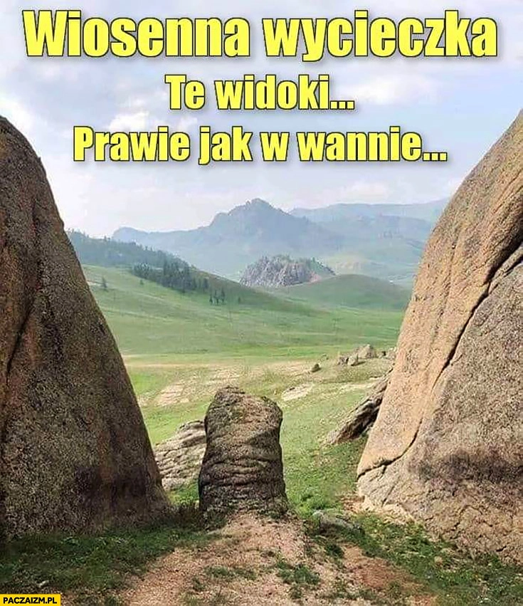 Wiosenna wycieczka te widoki prawie jak w wannie skały jak części ciała