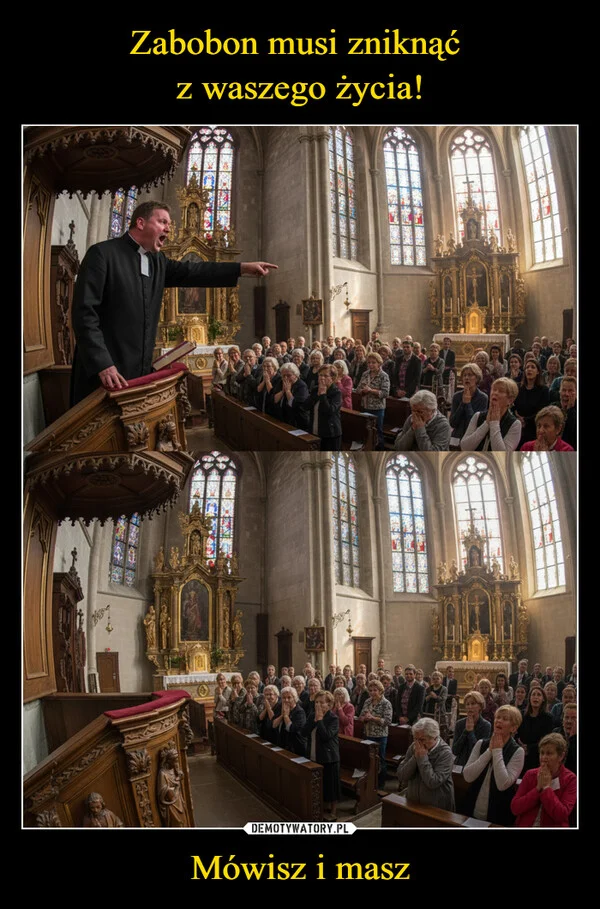 
    Zabobon musi zniknąć z waszego życia! Mówisz i masz