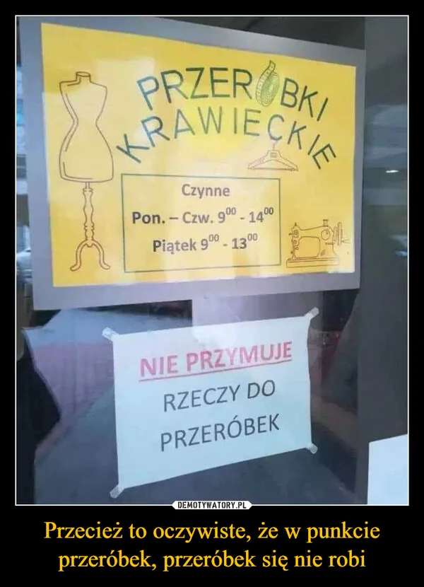 
    Przecież to oczywiste, że w punkcie przeróbek, przeróbek się nie robi
