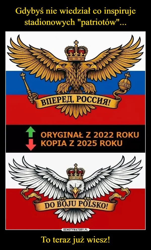 
    Gdybyś nie wiedział co inspiruje stadionowych 