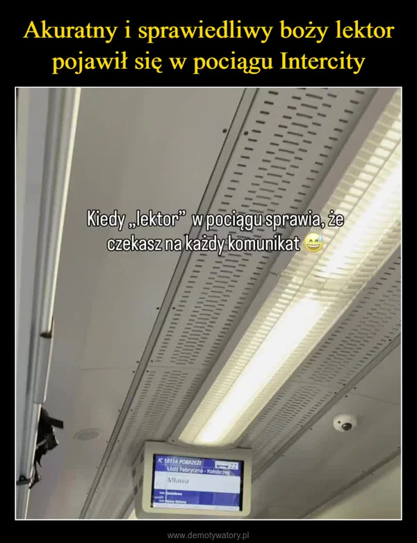 
    Akuratny i sprawiedliwy boży lektor pojawił się w pociągu Intercity