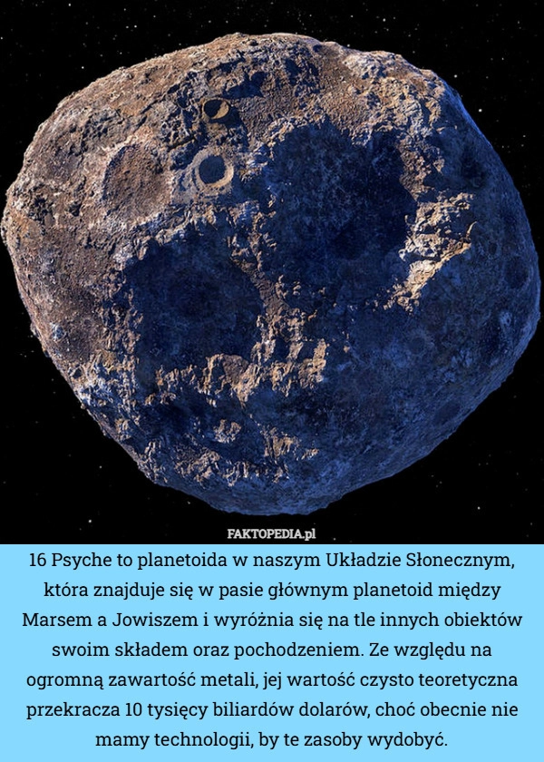 16 Psyche to planetoida w naszym Układzie Słonecznym, która znajduje się