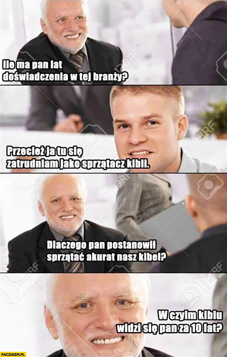 
    Ile ma Pan lat doświadczenia w branży? Przecież zatrudniam się jako sprzątacz kibli. Dlaczego Pan postanowił sprzątać akurat nasz kibel? W czyim kiblu widzi się Pan za 10 lat? Dziwny pan ze stocku rozmowa o pracę