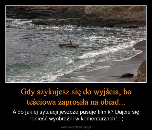 Gdy szykujesz się do wyjścia, bo teściowa zaprosiła na obiad...