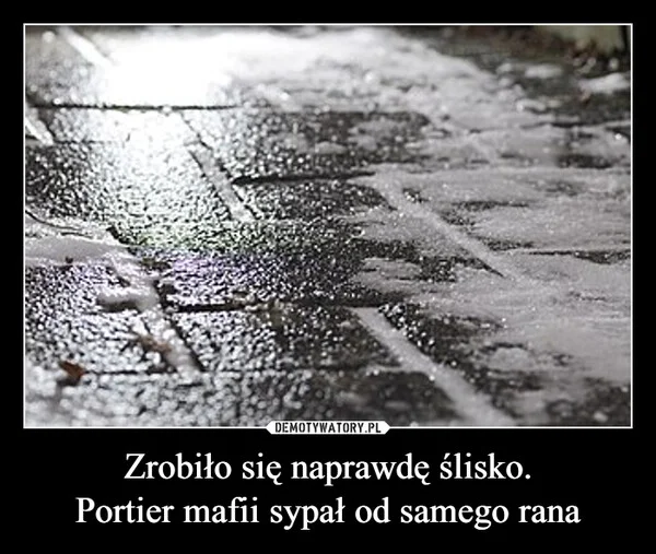 Zrobiło się naprawdę ślisko. Portier mafii sypał od samego rana