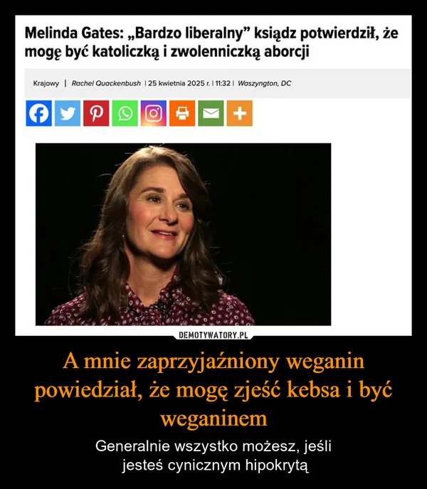 
    A mnie zaprzyjaźniony weganin powiedział, że mogę zjeść kebsa i być weganinem