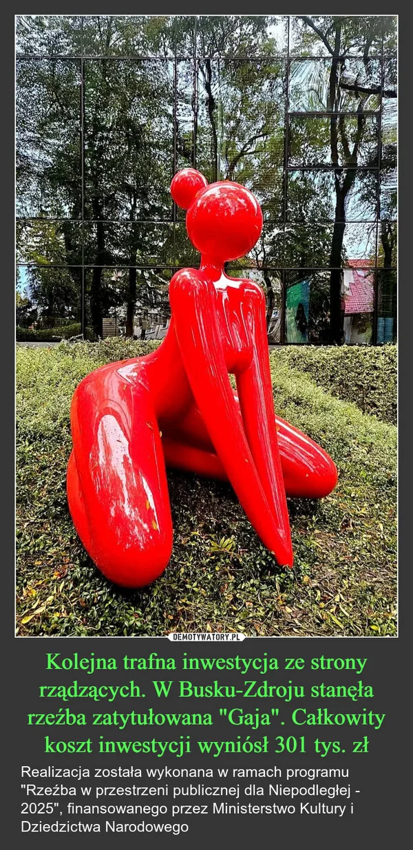 
    Kolejna trafna inwestycja ze strony rządzących. W Busku-Zdroju stanęła rzeźba zatytułowana 