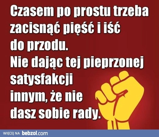 
    Czasem tak trzeba!