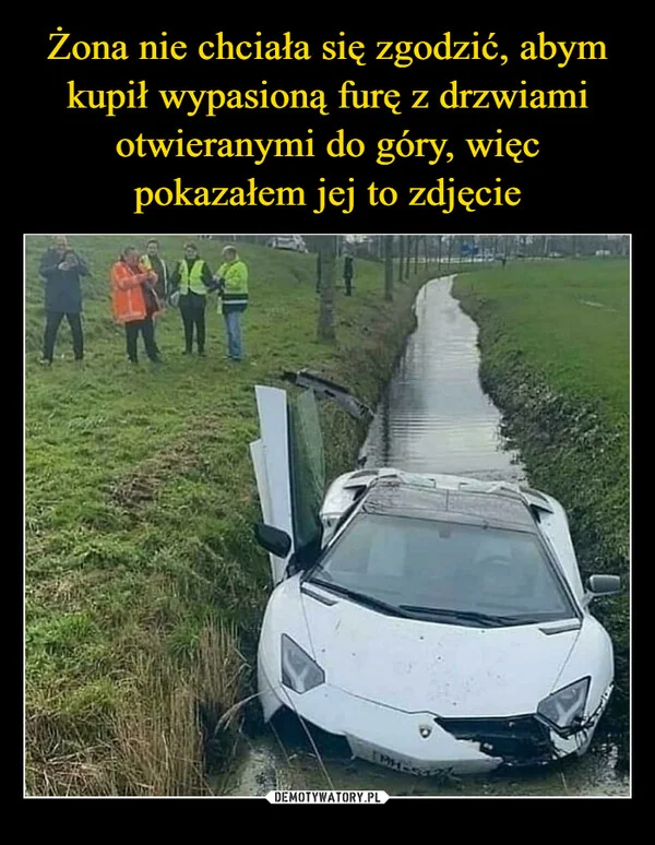 Żona nie chciała się zgodzić, abym kupił wypasioną furę z drzwiami otwieranymi do góry, więc pokazałem jej to zdjęcie