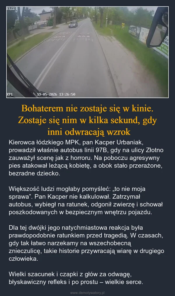 
    Bohaterem nie zostaje się w kinie. Zostaje się nim w kilka sekund, gdy inni odwracają wzrok