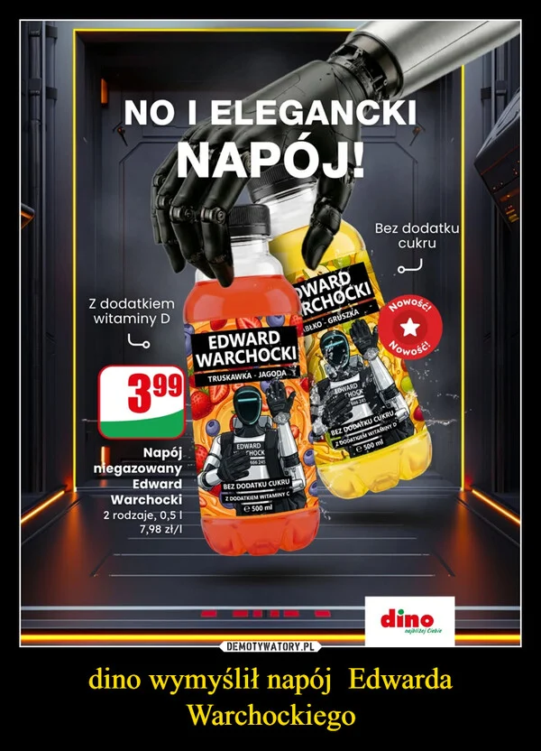 
    dino wymyślił napój Edwarda Warchockiego