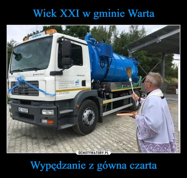 
    Wiek XXI w gminie Warta Wypędzanie z gówna czarta