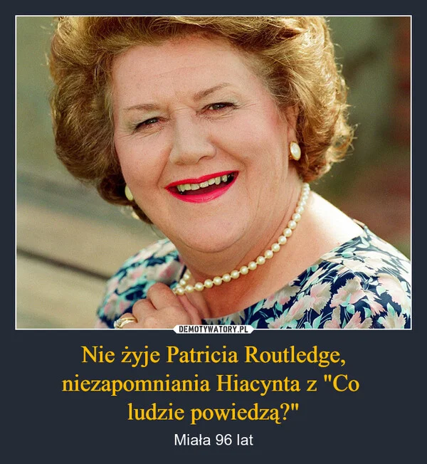
    Nie żyje Patricia Routledge, niezapomniania Hiacynta z 