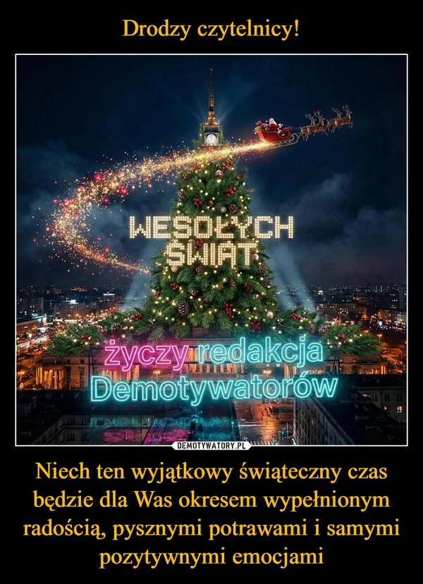 
    Drodzy czytelnicy! Niech ten wyjątkowy świąteczny czas będzie dla Was okresem wypełnionym radością, pysznymi potrawami i samymi pozytywnymi emocjami