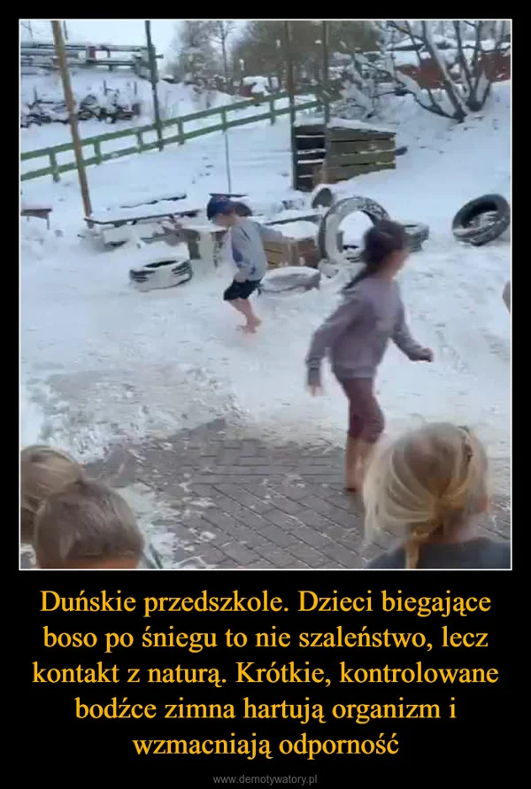 Duńskie przedszkole. Dzieci biegające boso po śniegu to nie szaleństwo, lecz kontakt z naturą. Krótkie, kontrolowane bodźce zimna hartują organizm i wzmacniają odporność