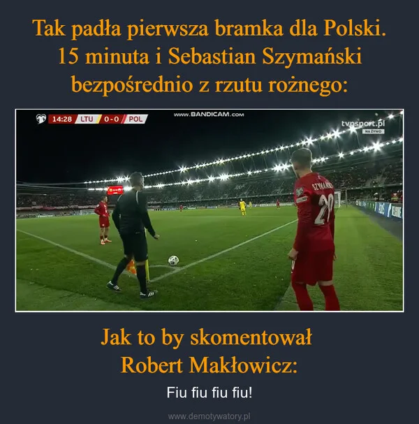 
    Tak padła pierwsza bramka dla Polski. 15 minuta i Sebastian Szymański bezpośrednio z rzutu rożnego: Jak to by skomentował Robert Makłowicz: