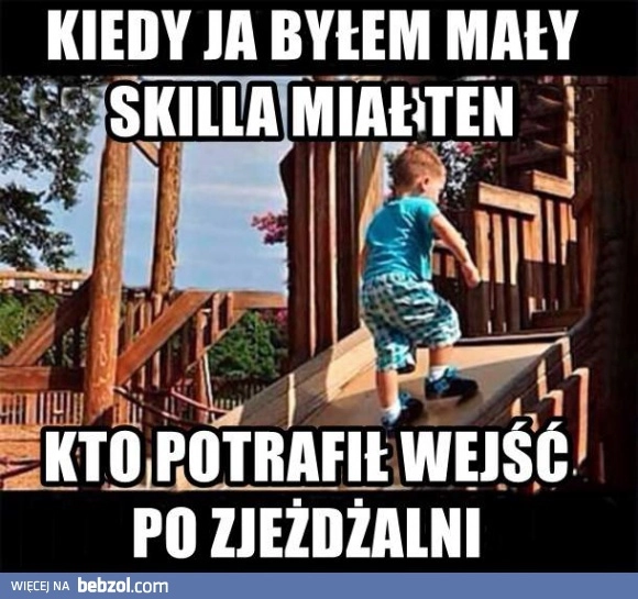 
    Kiedy byłem mały