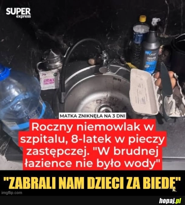 Za syf i lenistwo, a nie za biedę!