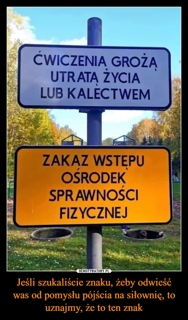 
    Jeśli szukaliście znaku, żeby odwieść was od pomysłu pójścia na siłownię, to uznajmy, że to ten znak