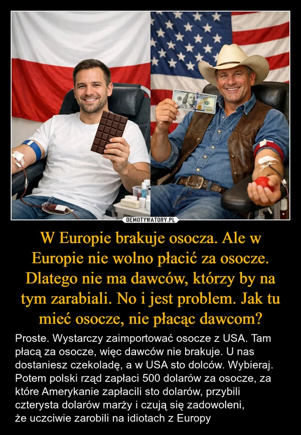 W Europie brakuje osocza. Ale w Europie nie wolno płacić za osocze. Dlatego nie ma dawców, którzy by na tym zarabiali. No i jest problem. Jak tu mieć osocze, nie płacąc dawcom?