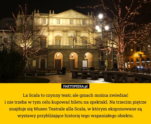 La Scala to czynny teatr, ale gmach można zwiedzać
 i nie trzeba w tym celu