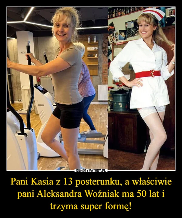
    Pani Kasia z 13 posterunku, a właściwie pani Aleksandra Woźniak ma 50 lat i trzyma super formę!