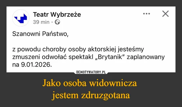 
    Jako osoba widownicza jestem zdruzgotana