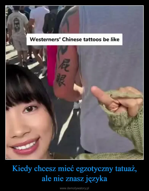 
    Kiedy chcesz mieć egzotyczny tatuaż, ale nie znasz języka