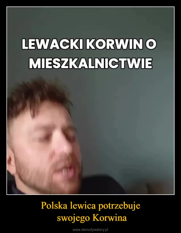 
    Polska lewica potrzebuje swojego Korwina