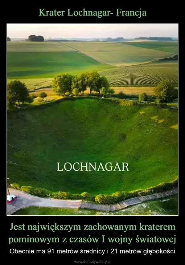 Krater Lochnagar- Francja Jest największym zachowanym kraterem pominowym z czasów I wojny światowej