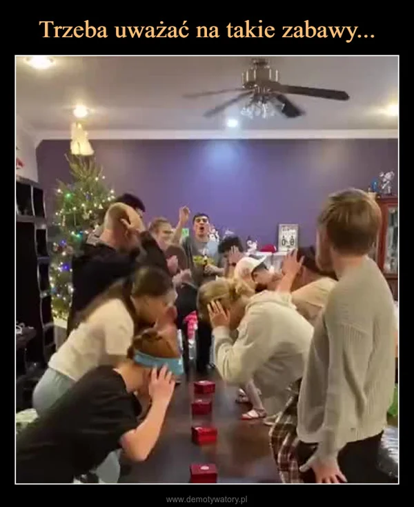 Trzeba uważać na takie zabawy...