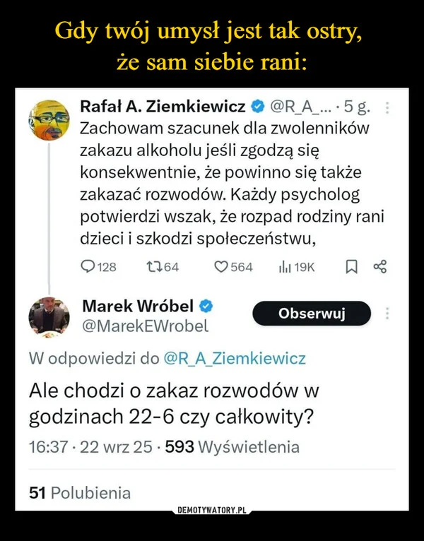 
    Gdy twój umysł jest tak ostry, że sam siebie rani: