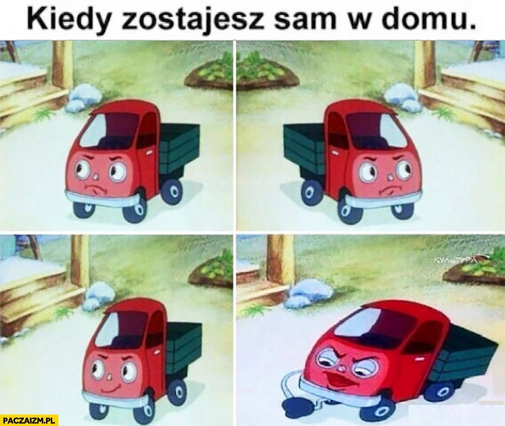Kiedy zostajesz sam w domu samochodzik nakręca się