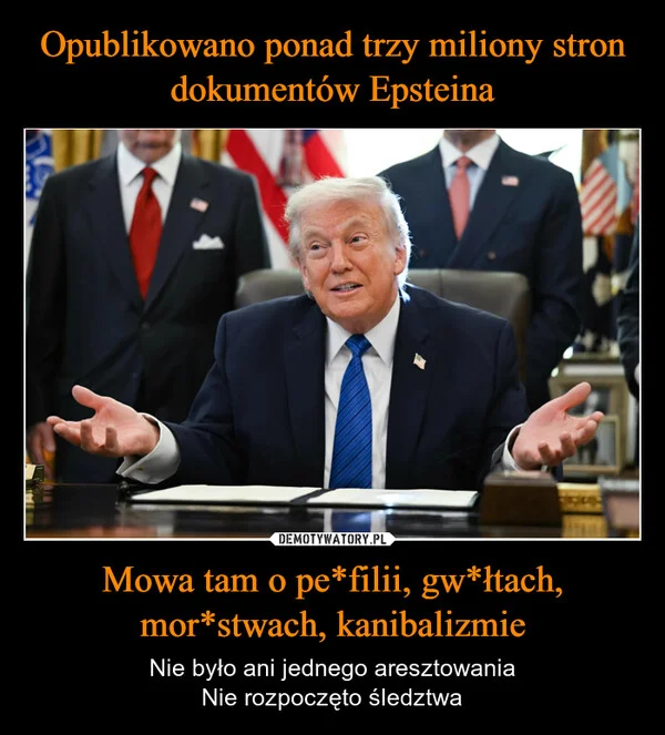 
    Opublikowano ponad trzy miliony stron dokumentów Epsteina Mowa tam o pe*filii, gw*łtach, mor*stwach, kanibalizmie