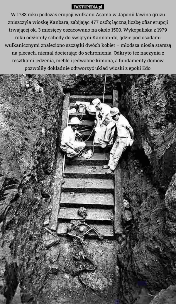 
    W 1783 roku podczas erupcji wulkanu Asama w Japonii lawina gruzu zniszczyła