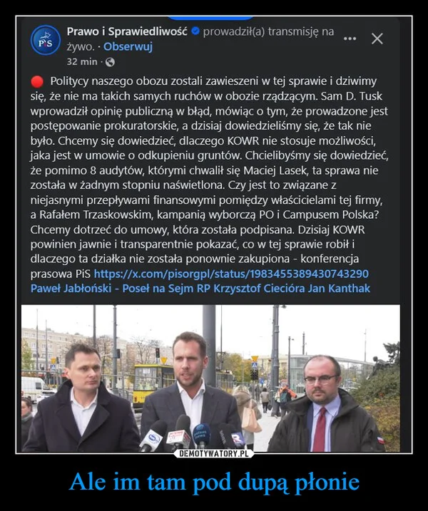 
    Ale im tam pod dupą płonie