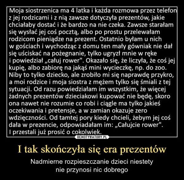 
    I tak skończyła się era prezentów
